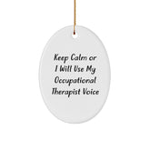 Funny Occupational Therapist Gifts from Friends for Occupational Therapist Christmas Oval Ornament - Oval Ornament with 'Keep Calm Or I Will Use My Occupational Therapist Voice' Quote - Image 1